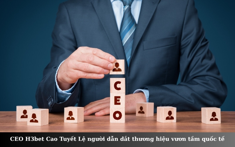 CEO H3bet Cao Tuyết Lệ người dẫn dắt thương hiệu vươn tầm quốc tế