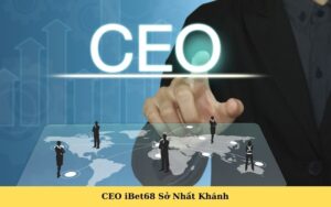 CEO iBet68 Sở Nhất Khánh
