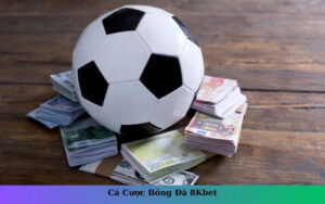Cá Cược Bóng Đá 8Kbet