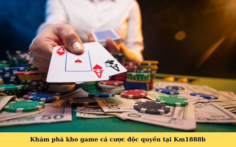 Khám phá kho game cá cược độc quyền tại Km1888b