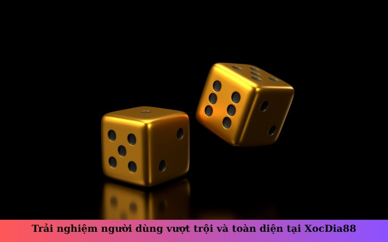 Trải nghiệm người dùng vượt trội và toàn diện tại XocDia88