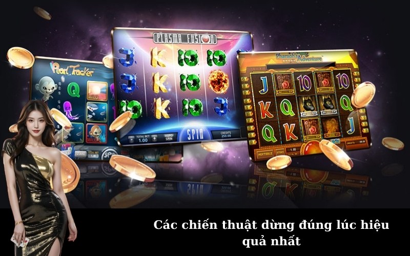 Các chiến thuật dừng đúng lúc hiệu quả nhất