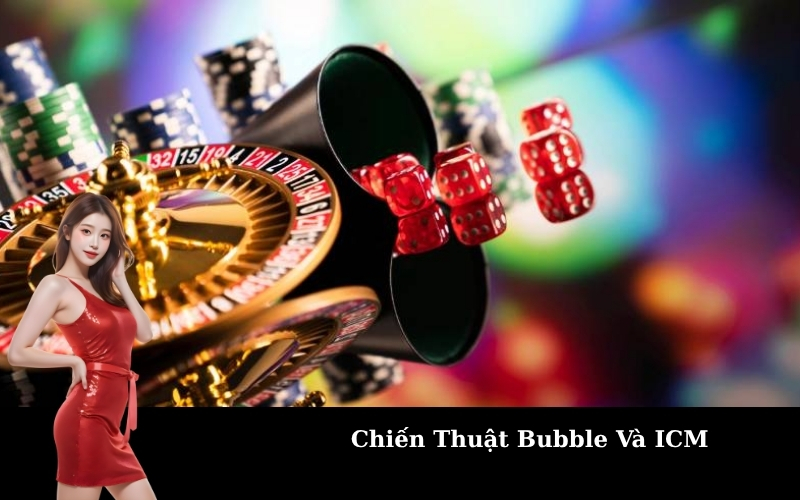 Chiến Thuật Bubble Và ICM