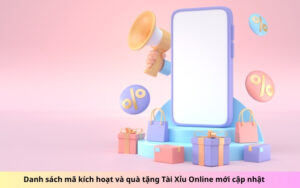 Danh sách mã kích hoạt và quà tặng Tài Xỉu Online mới cập nhật
