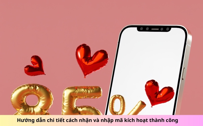 Hướng dẫn chi tiết cách nhận và nhập mã kích hoạt thành công